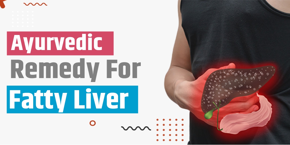 Ayurvedic-Remedy-For-Fatty-Liver